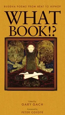 Ce carte!?: Poemele lui Buddha de la Beat la Hiphop - What Book!?: Buddha Poems from Beat to Hiphop