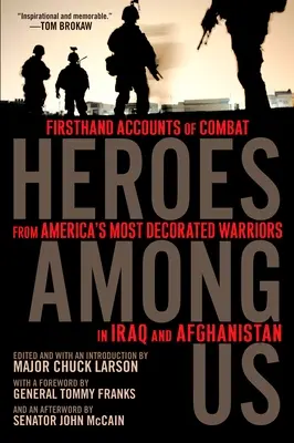 Eroi printre noi: Relatări de primă mână despre luptă ale celor mai decorați luptători americani din Irak și Afganistan - Heroes Among Us: Firsthand Accounts of Combat from America's Most Decorated Warriors in Iraq and Afghanistan