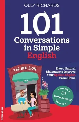 101 Conversații în engleză simplă: Scurte dialoguri naturale pentru a vă spori încrederea și a vă îmbunătăți engleza vorbită - 101 Conversations in Simple English: Short Natural Dialogues to Boost Your Confidence & Improve Your Spoken English