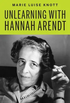 Neînvățarea cu Hannah Arendt - Unlearning with Hannah Arendt