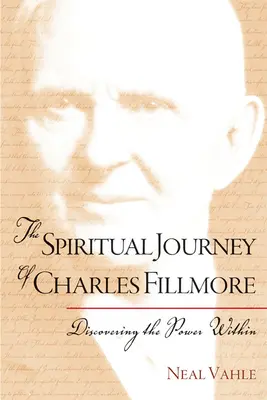 Călătoria spirituală a lui Charles Fillmore: Descoperirea puterii interioare - The Spiritual Journey of Charles Fillmore: Discovering the Power Within
