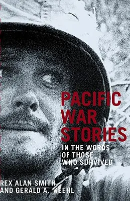 Poveștile războiului din Pacific: În cuvintele celor care au supraviețuit - Pacific War Stories: In the Words of Those Who Survived