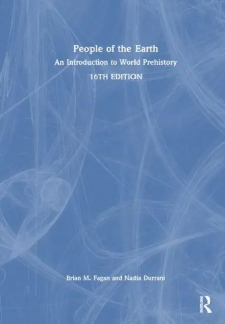 Oamenii Pământului: O introducere în preistoria mondială - People of the Earth: An Introduction to World Prehistory