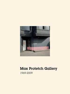 Galeria Max Protetch: 1969-2009 - Max Protetch Gallery: 1969-2009