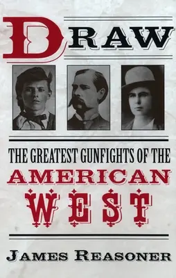 Tragerea la sorți: Cele mai mari schimburi de focuri din vestul american - Draw: The Greatest Gunfights of the American West