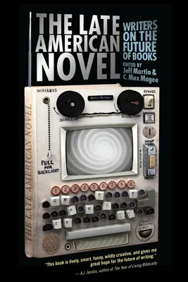 Romanul american târziu - Scriitori despre viitorul cărților - Late American Novel - Writers on the Future of Books