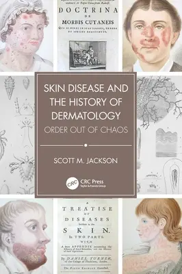 Bolile de piele și istoria dermatologiei: Ordinea din haos - Skin Disease and the History of Dermatology: Order Out of Chaos