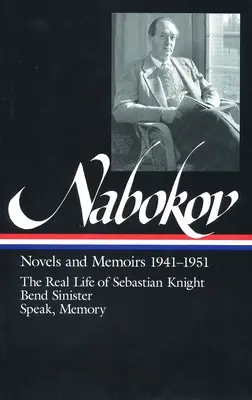 Vladimir Nabokov: Romane și memorii 1941-1951 (Loa #87): The Real Life of Sebastian Knight / Bend Sinister / Vorbește, memorie - Vladimir Nabokov: Novels and Memoirs 1941-1951 (Loa #87): The Real Life of Sebastian Knight / Bend Sinister / Speak, Memory