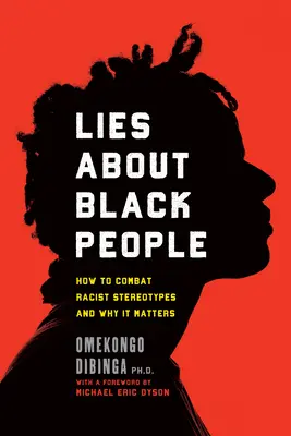 Minciuni despre oamenii de culoare: Cum să combateți stereotipurile rasiste și de ce contează - Lies about Black People: How to Combat Racist Stereotypes and Why It Matters