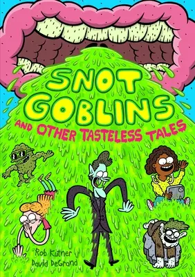 Spiriduși mucoși și alte povești lipsite de gust - Snot Goblins and Other Tasteless Tales