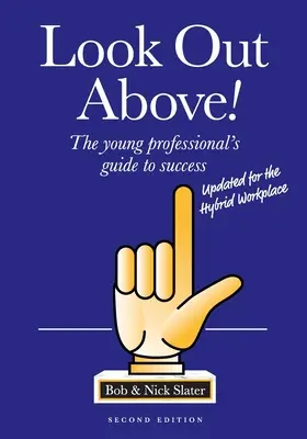 Atenție sus (ediția a doua): Ghidul tânărului profesionist către succes - Look Out Above (Second Edition): The Young Professional's Guide to Success