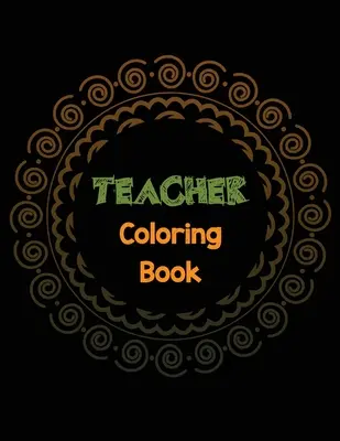 Carte de colorat pentru profesori: Cartea de colorat de eliberare a stresului profesorului cu citate inspiraționale, aprecierea profesorului și Boo de colorat motivațional - Teacher Coloring Book: Teacher's Stress Releasing Coloring book with Inspirational Quotes, Teacher Appreciation and motivational Coloring Boo