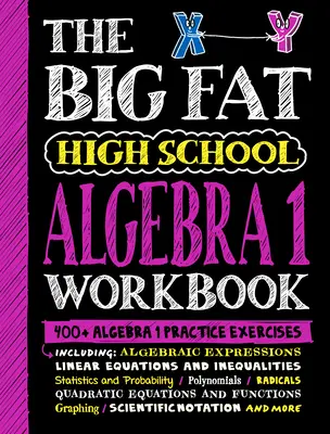Cartea de lucru Big Fat High School Algebra 1: 400+ Algebra 1 Exerciții practice - The Big Fat High School Algebra 1 Workbook: 400+ Algebra 1 Practice Exercises
