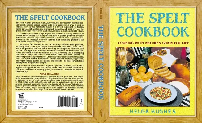 Cartea de bucate Spelt: Gătit cu cerealele naturii pentru viață - The Spelt Cookbook: Cooking with Nature's Grain for Life