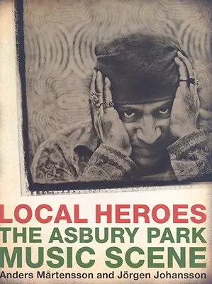 Eroi locali - Scena muzicală din Asbury Park - Local Heroes - The Asbury Park Music Scene