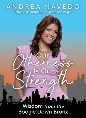 Alteritatea noastră este puterea noastră: Înțelepciune din Boogie Down Bronx - Our Otherness Is Our Strength: Wisdom from the Boogie Down Bronx