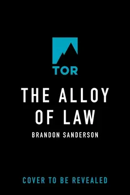Aliajul legii: Un roman Mistborn - The Alloy of Law: A Mistborn Novel