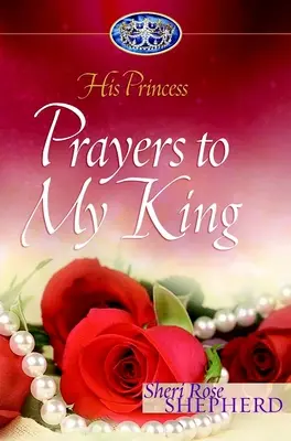 Rugăciuni pentru regele meu: Prințesa lui - Prayers to My King: His Princess