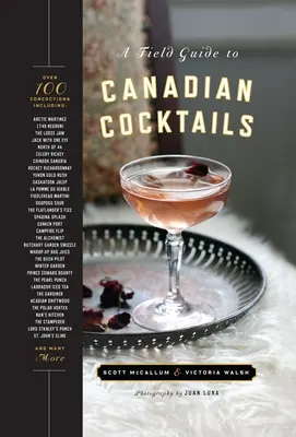 Un ghid de teren pentru cocktailuri canadiene - A Field Guide to Canadian Cocktails