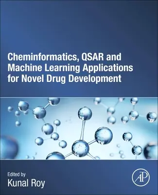 Aplicații chimicoformatice, Qsar și de învățare automată pentru dezvoltarea de medicamente noi - Cheminformatics, Qsar and Machine Learning Applications for Novel Drug Development
