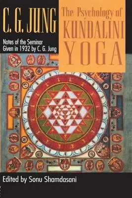 Psihologia Kundalini Yoga: Note de la seminarul ținut în 1932 - The Psychology of Kundalini Yoga: Notes of the Seminar Given in 1932