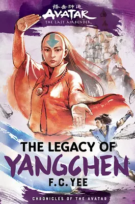 Avatar, ultimul stăpân al aerului: Moștenirea lui Yangchen (Chronicles of the Avatar Book 4) - Avatar, the Last Airbender: The Legacy of Yangchen (Chronicles of the Avatar Book 4)