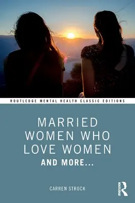 Femei măritate care iubesc femeile: And More... - Married Women Who Love Women: And More...