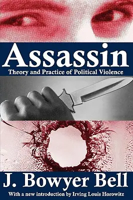 Assassin: Teoria și practica violenței politice - Assassin: Theory and Practice of Political Violence