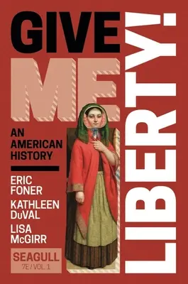 Give Me Liberty! (Foner Eric (Universitatea Columbia)) - Give Me Liberty! (Foner Eric (Columbia University))