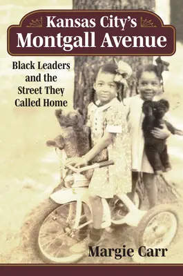 Bulevardul Montgall din Kansas City: Liderii negri și strada pe care o numeau acasă - Kansas City's Montgall Avenue: Black Leaders and the Street They Called Home