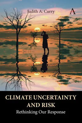 Incertitudinea și riscul climatic: regândirea răspunsului nostru - Climate Uncertainty and Risk: Rethinking Our Response