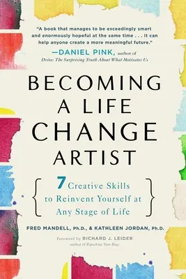 Devenind un artist al schimbării vieții: 7 abilități creative pentru a te reinventa în orice etapă a vieții - Becoming a Life Change Artist: 7 Creative Skills to Reinvent Yourself at Any Stage of Life