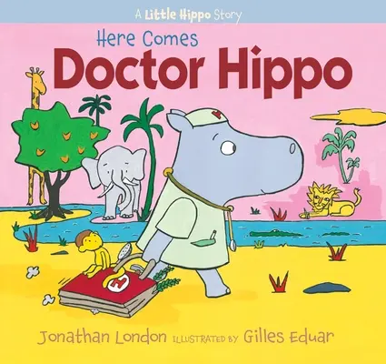 Vine doctorul hipopotam: o poveste cu hipopotami mici - Here Comes Doctor Hippo: A Little Hippo Story