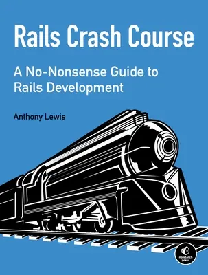 Rails Crash Course: Un ghid fără noimă pentru dezvoltarea Rails - Rails Crash Course: A No-Nonsense Guide to Rails Development