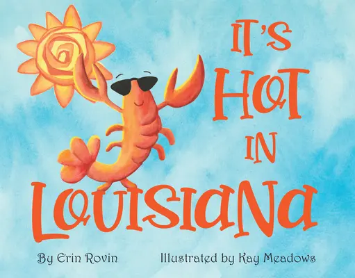 E cald în Louisiana - It's Hot in Louisiana