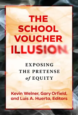 Iluzia voucherelor școlare: Expunerea pretextului de echitate - The School Voucher Illusion: Exposing the Pretense of Equity