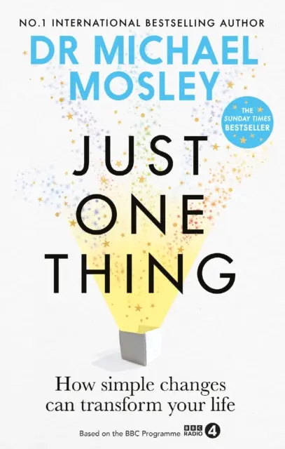 Just One Thing - Cum schimbările simple îți pot transforma viața: BESTSELLERUL SUNDAY TIMES - Just One Thing - How simple changes can transform your life: THE SUNDAY TIMES BESTSELLER
