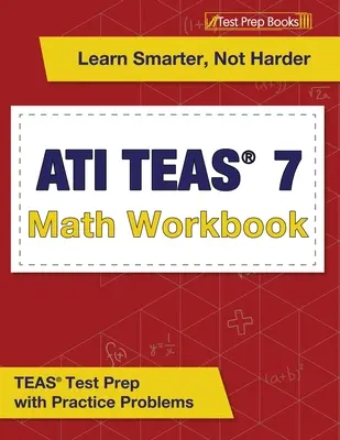 ATI TEAS 7 Math Workbook: TEAS Test Prep cu probleme de practică - ATI TEAS 7 Math Workbook: TEAS Test Prep with Practice Problems