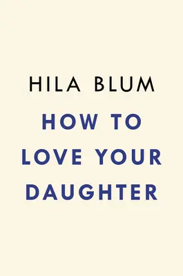 Cum să-ți iubești fiica - How to Love Your Daughter