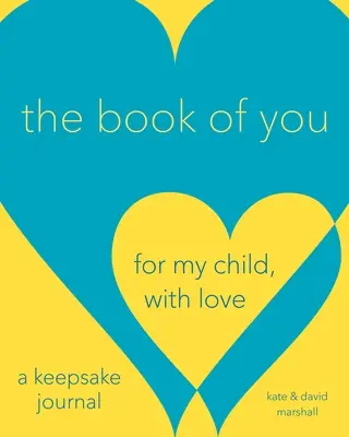 Cartea despre tine: Pentru copilul meu, cu dragoste (un jurnal de păstrat) - The Book of You: For My Child, with Love (a Keepsake Journal)