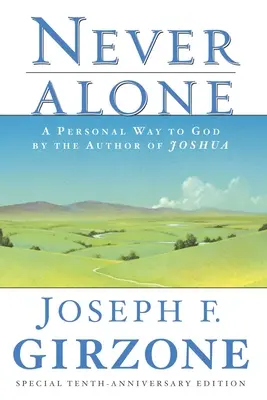 Niciodată singur: O cale personală către Dumnezeu de către autorul cărții Iosua - Never Alone: A Personal Way to God by the Author of Joshua