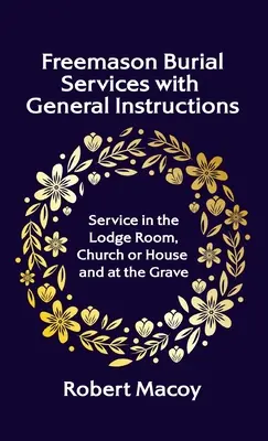 Servicii funerare francmasonice cu instrucțiuni generale Hardcover - Freemason Burial Services with General Instructions Hardcover
