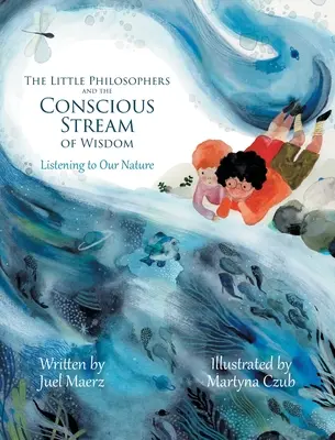 Micii filosofi și fluxul conștient al înțelepciunii: Ascultarea naturii noastre - The Little Philosophers and the Conscious Stream of Wisdom: Listening to Our Nature
