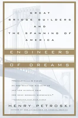 Inginerii viselor: Marii constructori de poduri și întinderea Americii - Engineers of Dreams: Great Bridge Builders and the Spanning of America