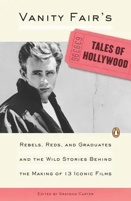Vanity Fair's Tales of Hollywood: Rebeli, roșii și absolvenți și poveștile sălbatice din spatele realizării a 13 filme iconice - Vanity Fair's Tales of Hollywood: Rebels, Reds, and Graduates and the Wild Stories Behind the Making of 13 Iconic Films