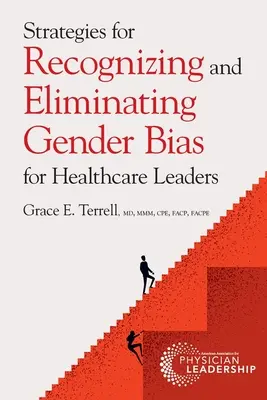 Strategii de recunoaștere și eliminare a prejudecăților de gen pentru liderii din domeniul sănătății - Strategies for Recognizing and Eliminating Gender Bias for Healthcare Leaders