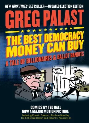 The Best Democracy Money Can Buy: O poveste despre miliardari și bandiți ai buletinelor de vot - The Best Democracy Money Can Buy: A Tale of Billionaires & Ballot Bandits