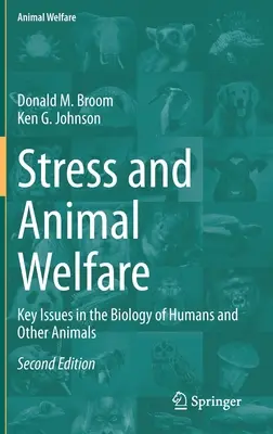 Stresul și bunăstarea animalelor: Probleme-cheie în biologia oamenilor și a altor animale - Stress and Animal Welfare: Key Issues in the Biology of Humans and Other Animals