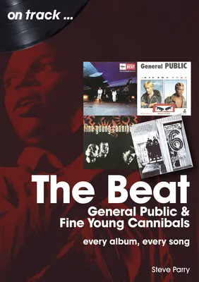 The Beat, General Public și Fine Young Cannibals: Fiecare album, fiecare cântec - The Beat, General Public and Fine Young Cannibals: Every Album, Every Song