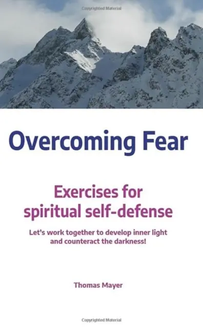 Depășirea fricii: Exerciții de autoapărare spirituală - Overcoming Fear: Exercises for Spiritual Self-Defence